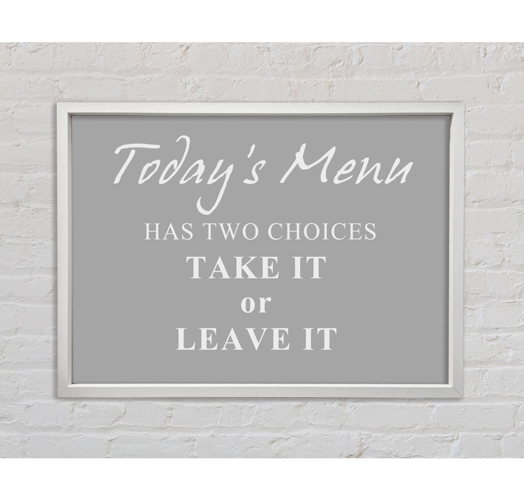 Kitchen Quote Todays Menu Has Two Choices - Einzelbildrahmen Kunstdrucke auf Leinwand