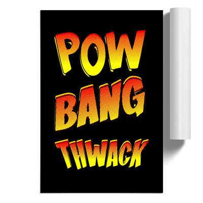 Pow Bang Thwack - Frameless Print
