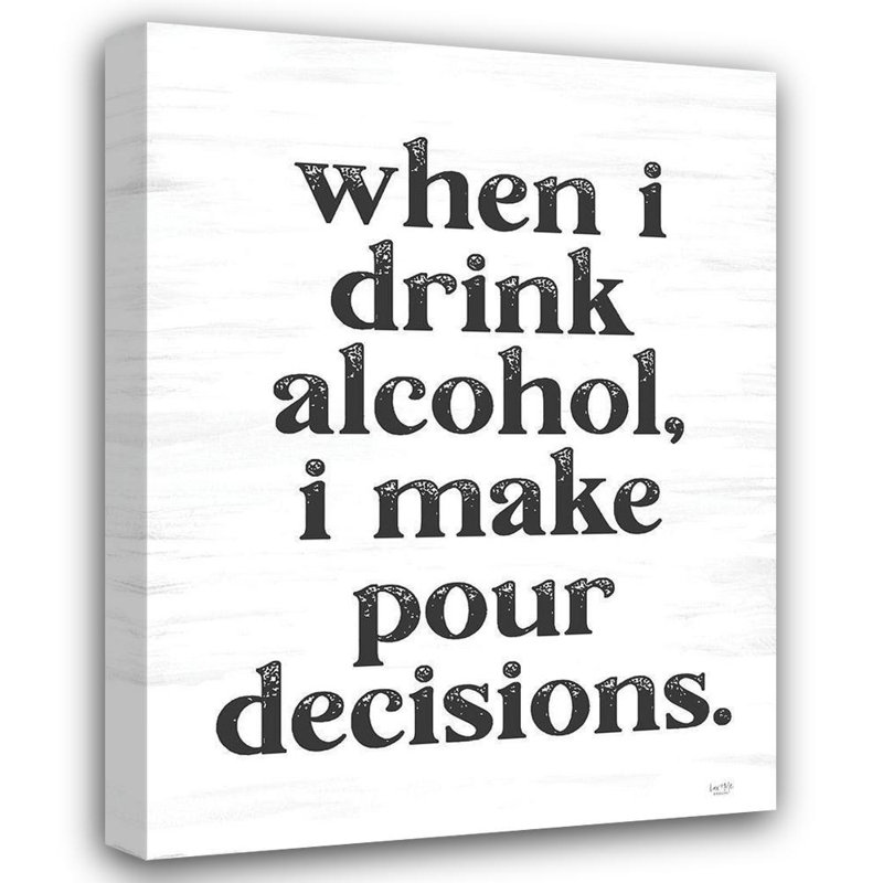Art sur toile tendue avec Trinx Lux + Me Designs Gallery: When I Drink Alhanol, H 47 po x l 36 po