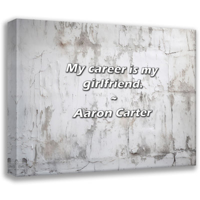 Aaron Carter Quote: My career is my girlfriend.