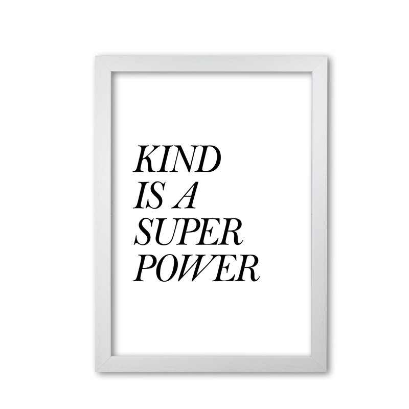 Kind Is A Superpower - Single Picture Frame Print, White Grain Frame, 42 cm H x 30 cm W x 5 cm D