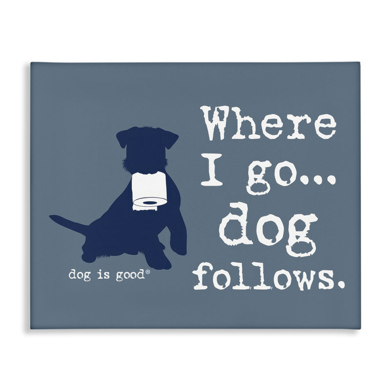 Art mural sur toile «Where I Go Dog Follows» par Dog Is Good, H 24 po x l 30 po