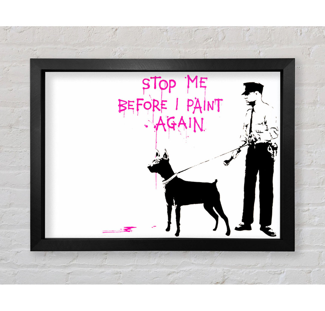 Stop Me Before I Again - Einzelne Bilderrahmen Kunstdrucke