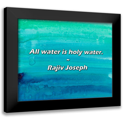 Rajiv Joseph Quote: All water is holy water.