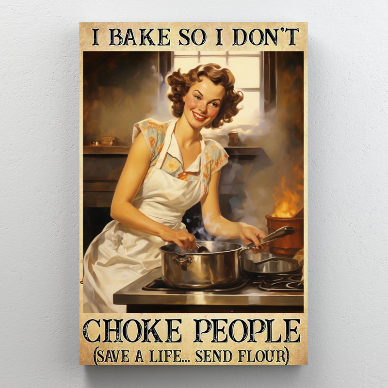 I Bake So I Dont Choke People, H 14 po x l 11 po