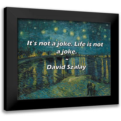 David Szalay Quote: It’s not a joke. Life is not a joke.