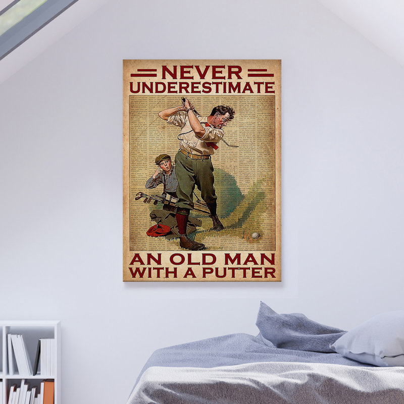 Never Underestimate An Old Man With A Putter Galle Value Does Not Apply - Wrapped Canvas Graphic Art, 14" H x 11" W x 2" D
