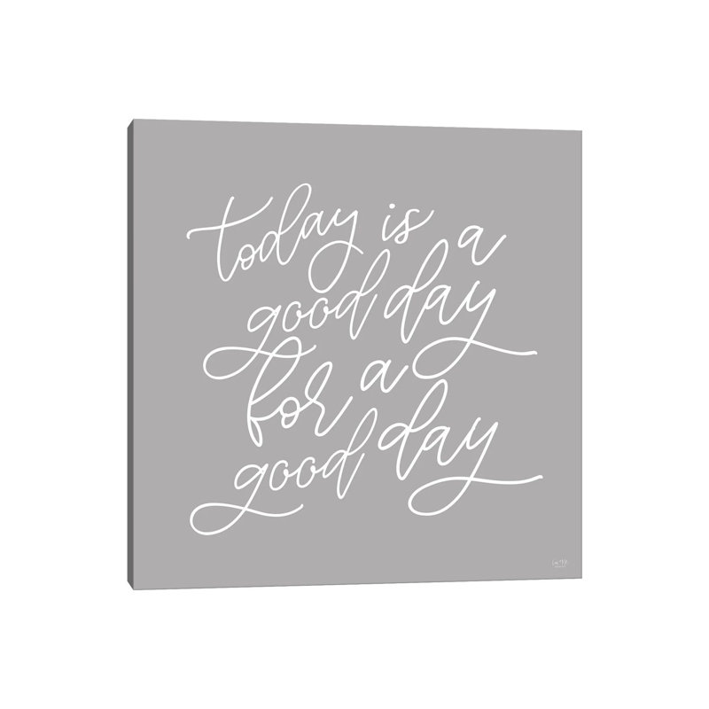 Today is a Good Day by Lux + Me Designs - Wrapped Canvas Photograph, 93.98 cm H x 93.98 cm W x 1.91 cm D