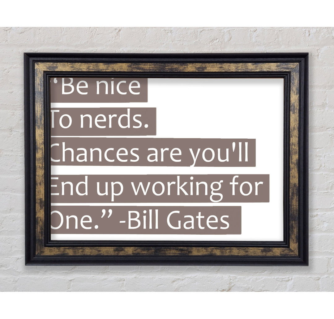 Bill Gates Be Nice To Nerds Beige - Einzelner Bilderrahmen Kunstdrucke