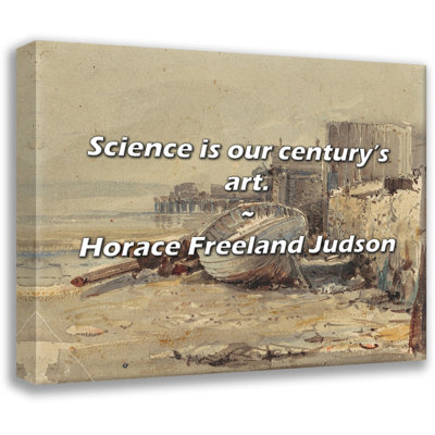 Horace Freeland Judson Quote: Science is our century’s art.