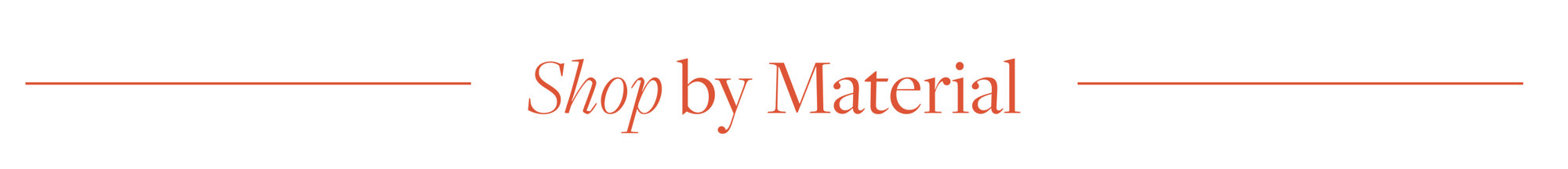 Shop by Material