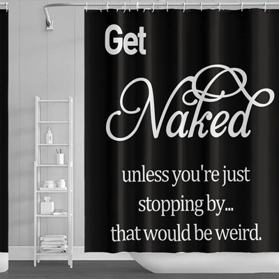 Get Naked Shower Curtain - Funny Inspirational Quotes, Modern Black & White Bathroom Decor with Hooks