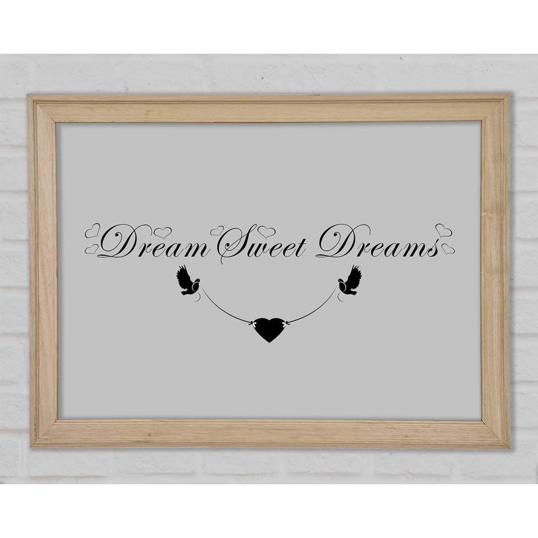 Dream Sweet Dreams Grau Gerahmter Druck