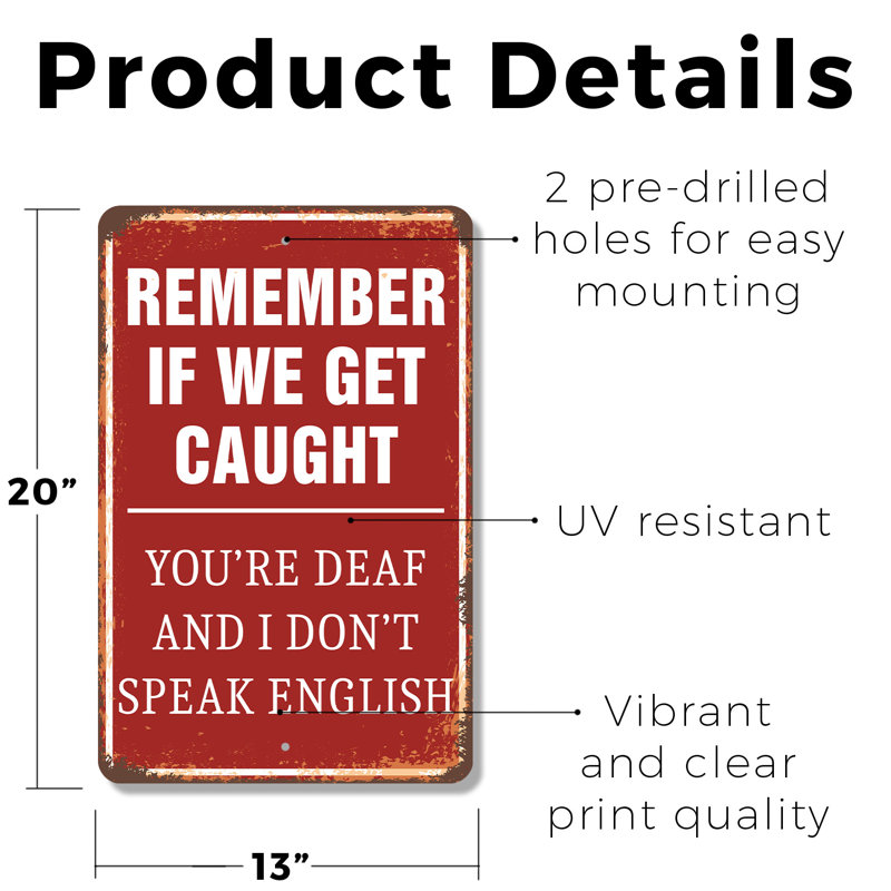 Enseigne en plastique «If We Get Caught You Deaf and No English» 13 po x 20 po, H 13 po x l 20 po x P 0,1 po