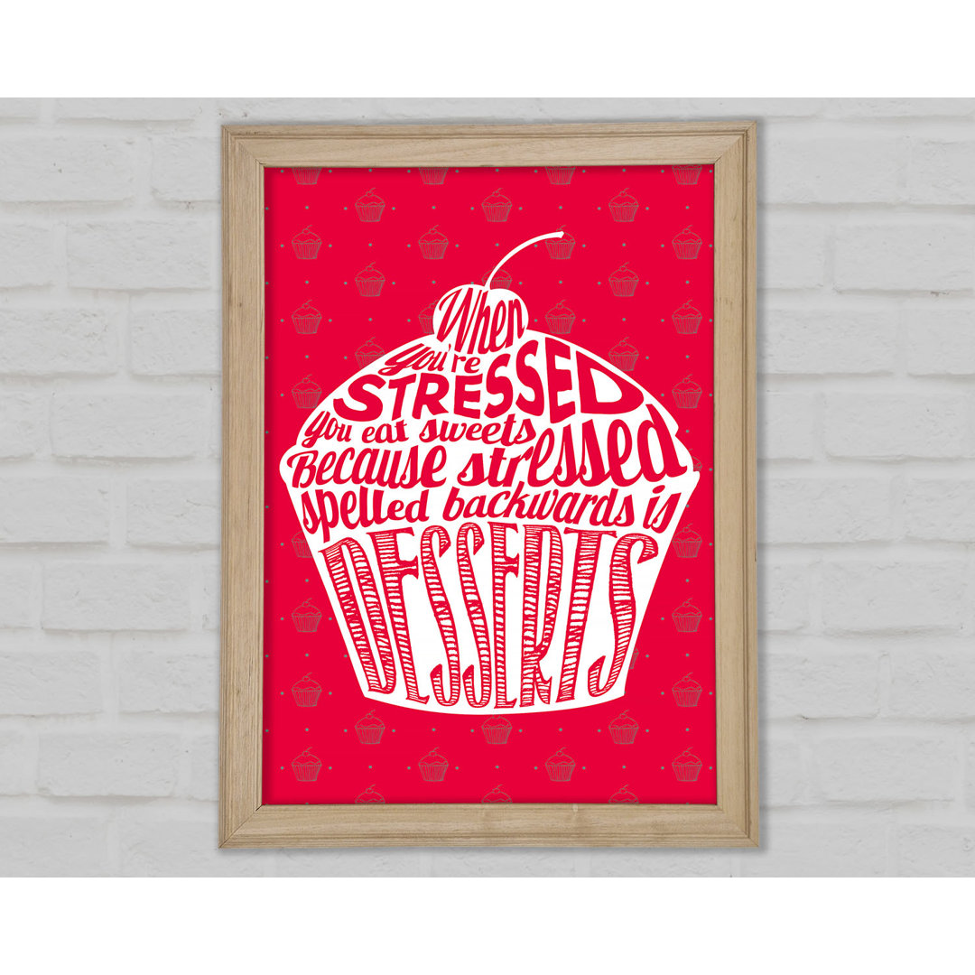 Stressed Spelled Backwards Desserts Gerahmter Druck