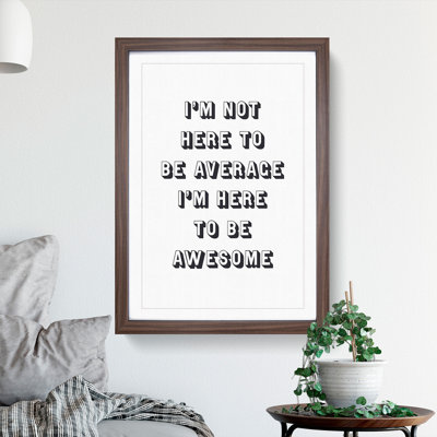 I'm Here to Be Awesome - Picture Frame Typography