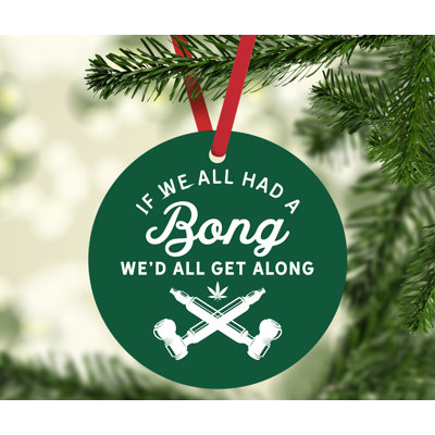 Ornement de Noël rond en métal drôle de cannabis, si nous avions tous un bong, nous serions tous en cours