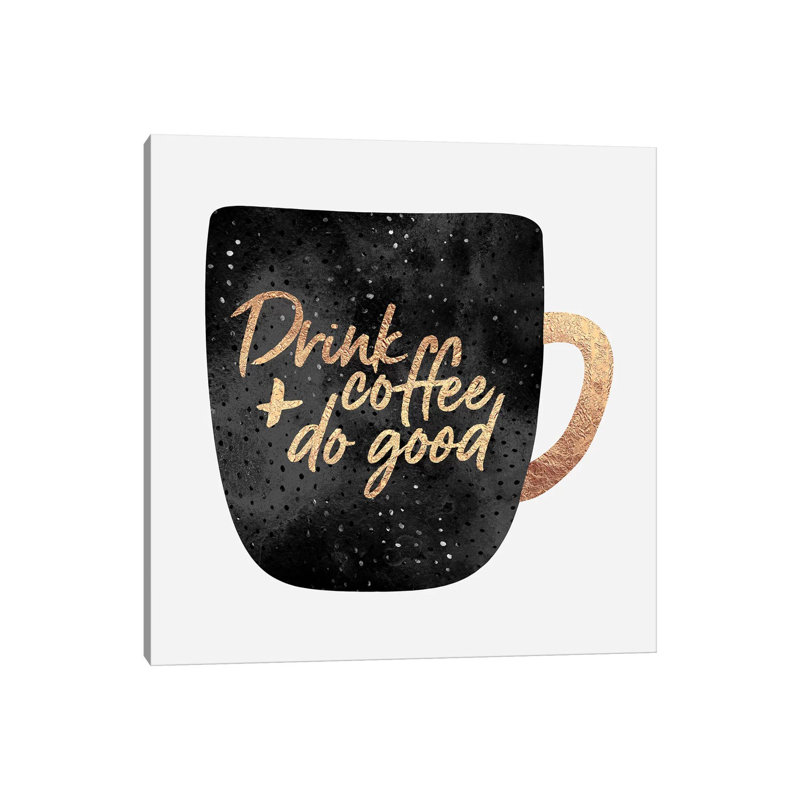 Drink Coffee And Do Good II by Elisabeth Fredriksson - 1 Piece Wrapped Canvas Wall Art, 45.72 cm H x 45.72 cm W x 3.175 cm D