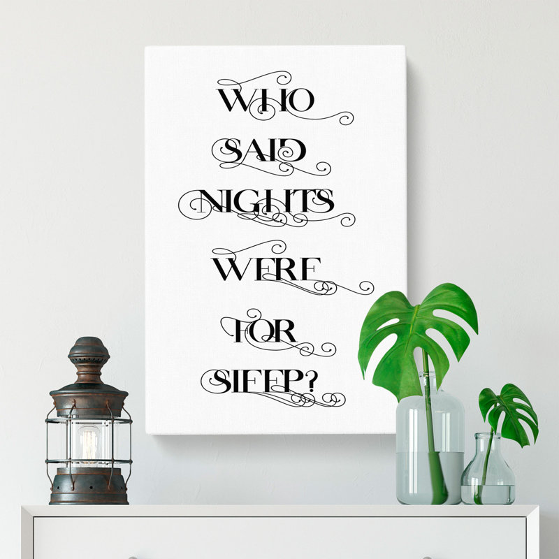 Who Said Nights Were for Sleep - Wrapped Canvas, 60cm H x 40cm W x 3cm D