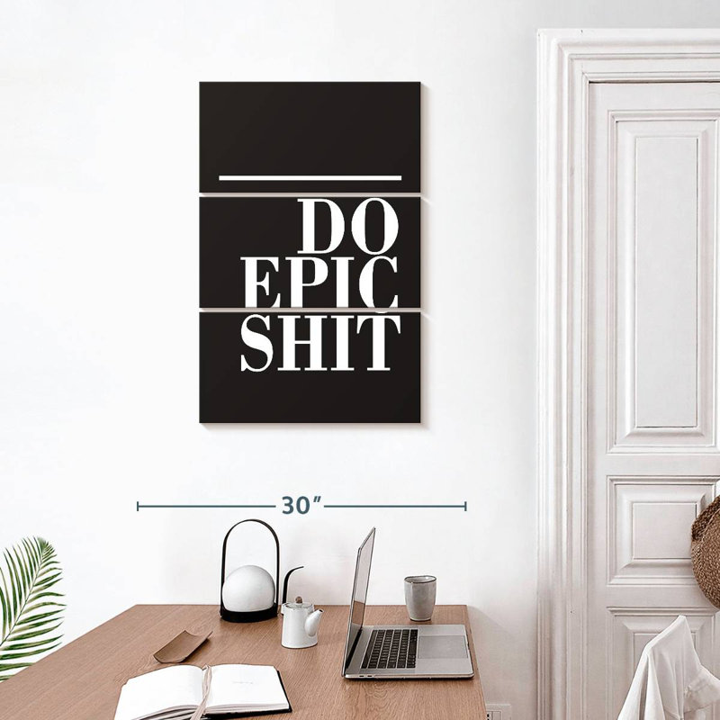 Do Epic Shit BW, 32" H x 20" W