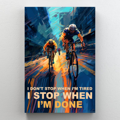 «Cycling I Stop When Im Done On», impression sur toile