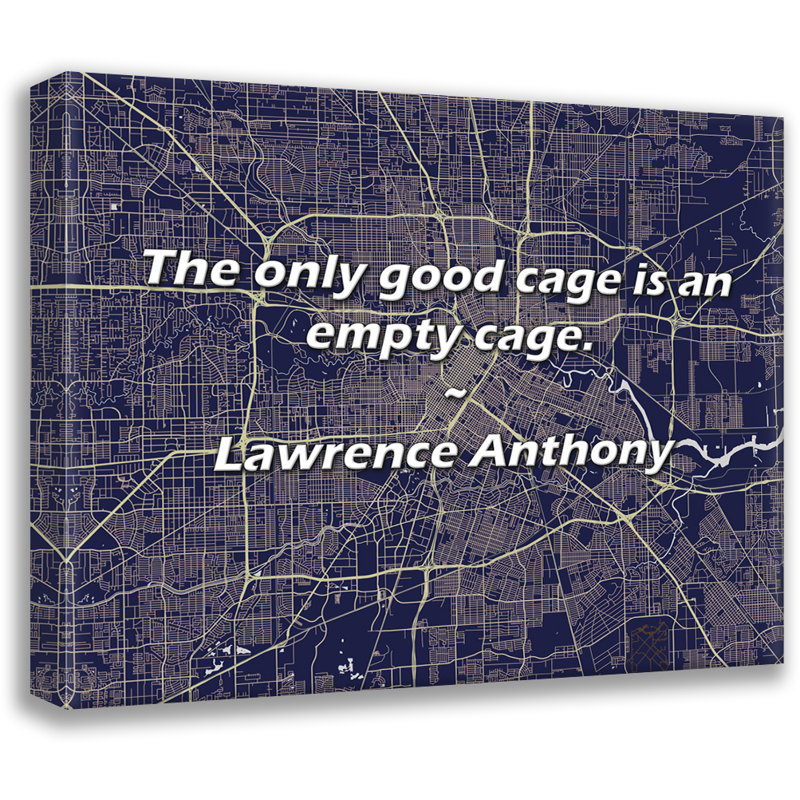 Citation artistique «La seule bonne cage est une cage vide». Toile tendue par Lawrence Anthony Gallery, H 28 po x l 40 po