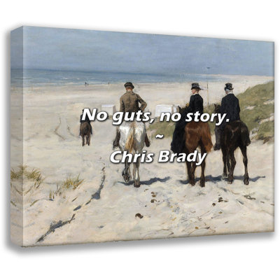 Chris Brady Quote: No guts, no story.