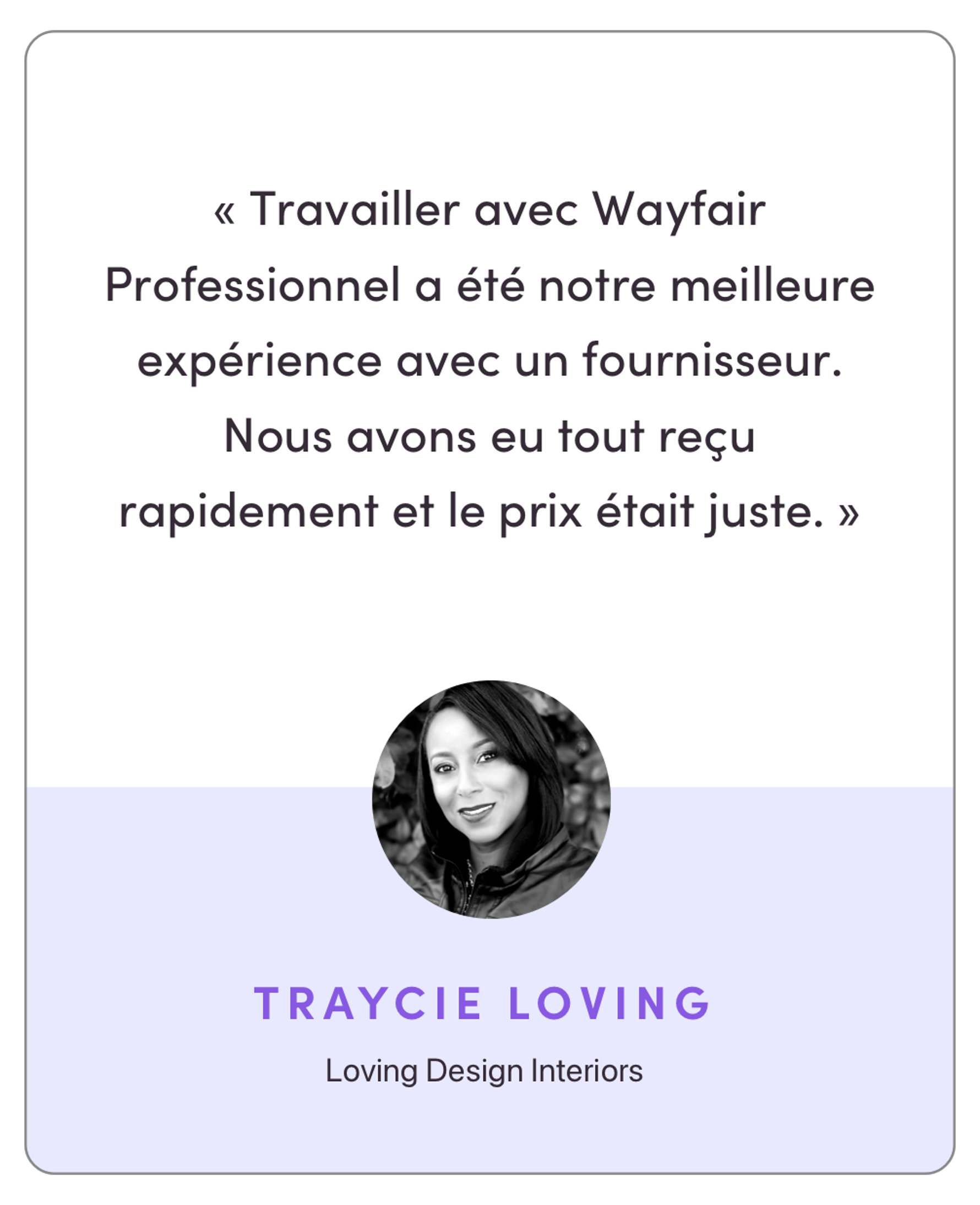 “Working with Wayfair Pro was the best experience I’ve had with a vendor. We got everything we needed quickly and the pricing was right on point.”
