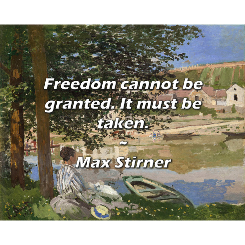 Citation de Max Stirner: La liberté ne peut être garantie. Il doit être pris., H 26 po x l 32 po