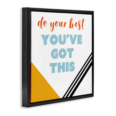 Do Your Best Youve Got This Floating Frame design by Anna Quach