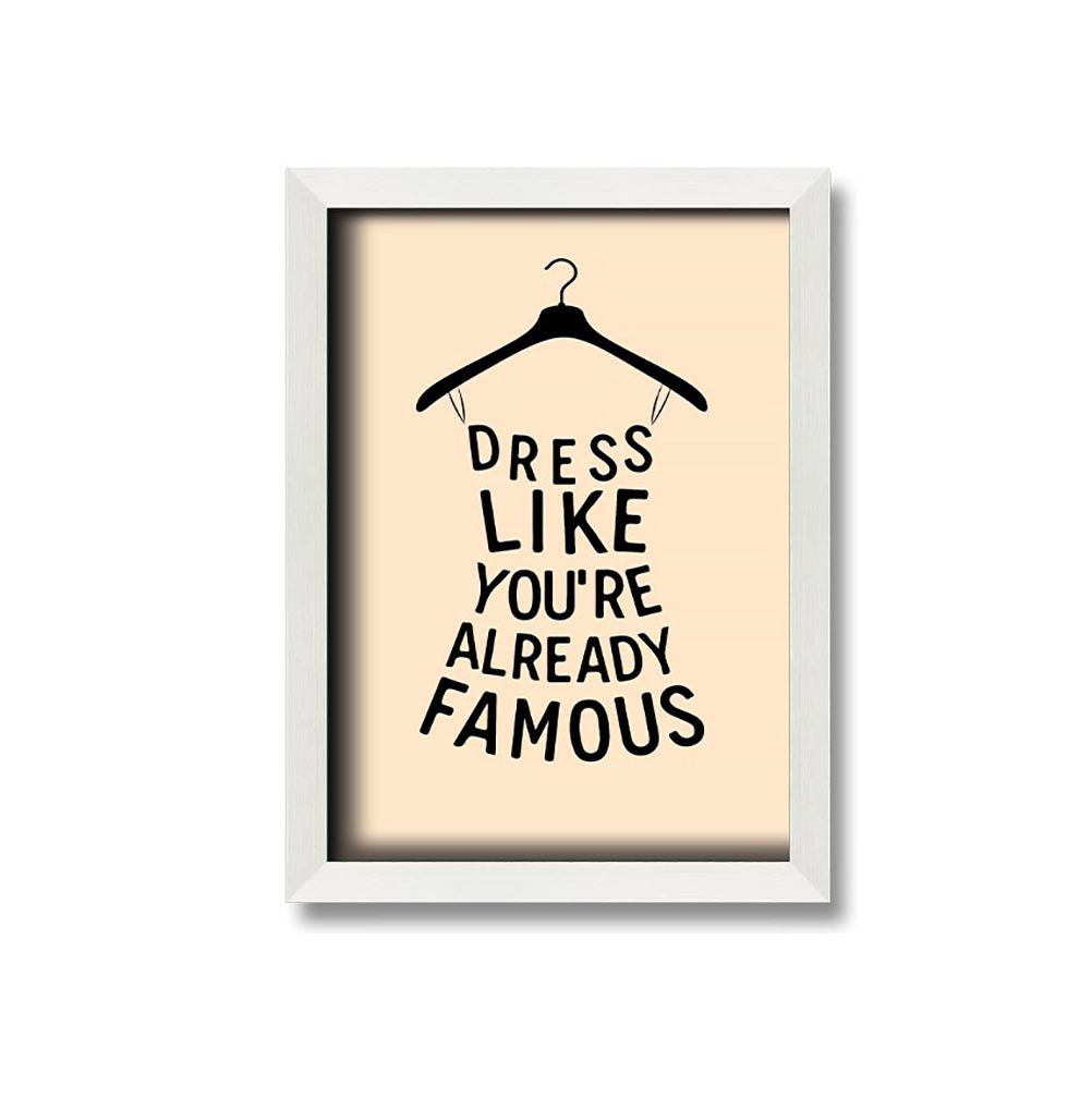 Dress Like Your Already Famous Gerahmter Druck Wandkunst