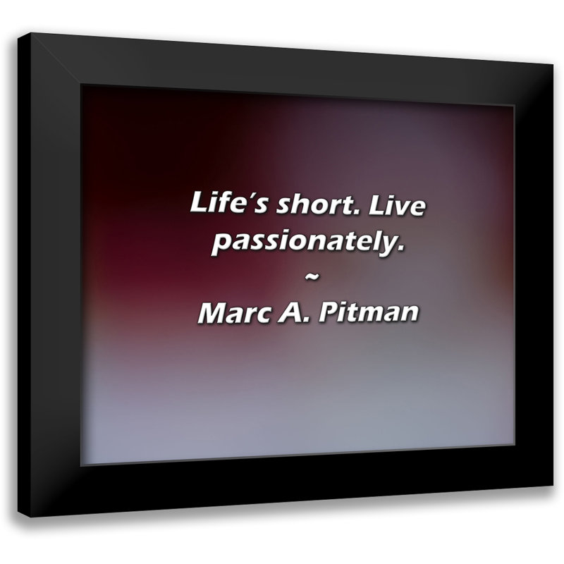 Citation de Marc A. Pitman: Life's short. Vivez avec passion.