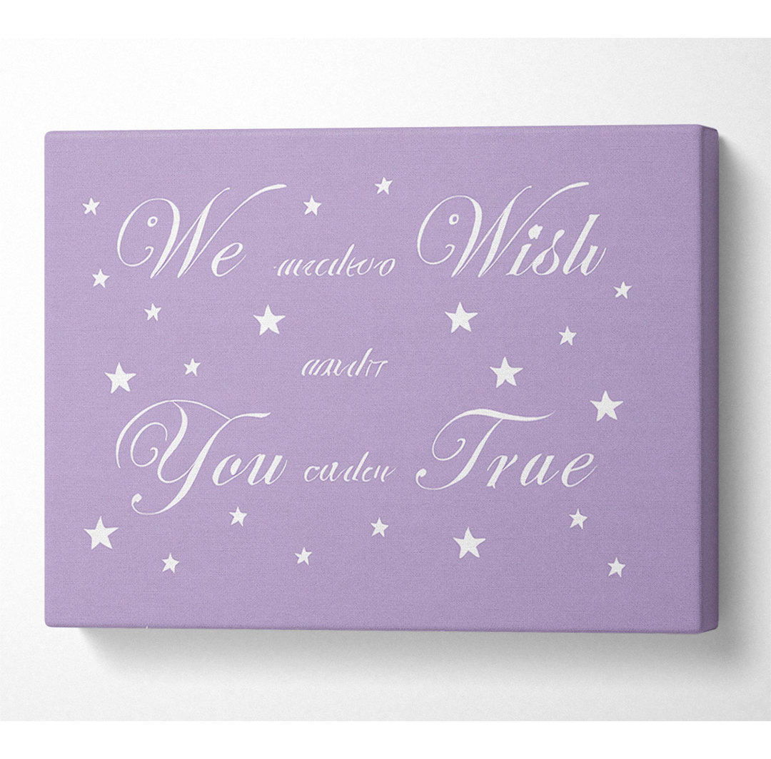 Kinderzimmer Zitat We Made A Wish And You Came True Lilac - Wrapped Canvas Typography