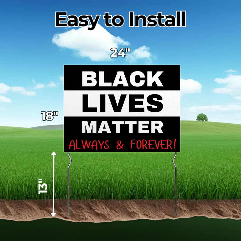 Black Lives Matter - Always & Forever! Yard Sign by DC | 24"x18" Double Sided Peace Garden Sign with 13” Metal Stakes | Outdoor Signs Waterproof for Lawn, Patio, Sidewalk & House | Set of 4, USA Made