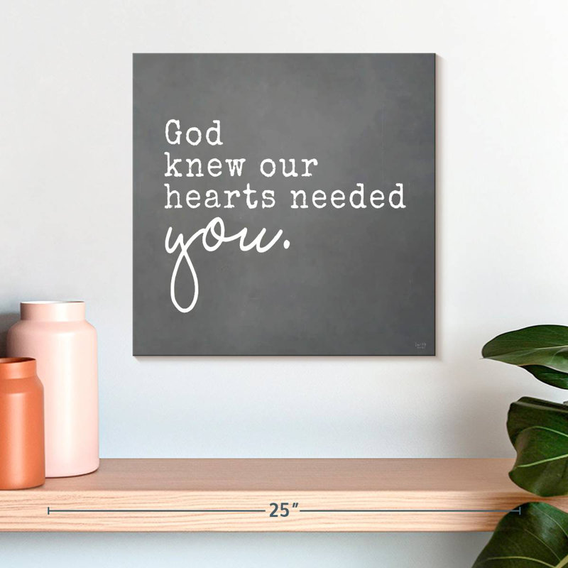 Tergel God Knew Our Hearts Needed You, H 16 po x l 16 po