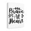 Brave At Heart - Wrapped Canvas Print