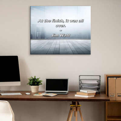 Citation artistique «À la fin, tout était fini». Toile tendue par Jim Watt Gallery