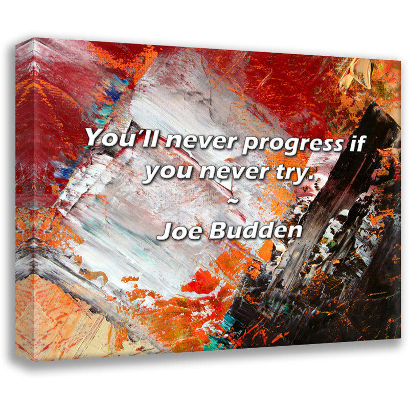 Joe Budden Quote: You’ll never progress if you never try., 26" H x 32" W