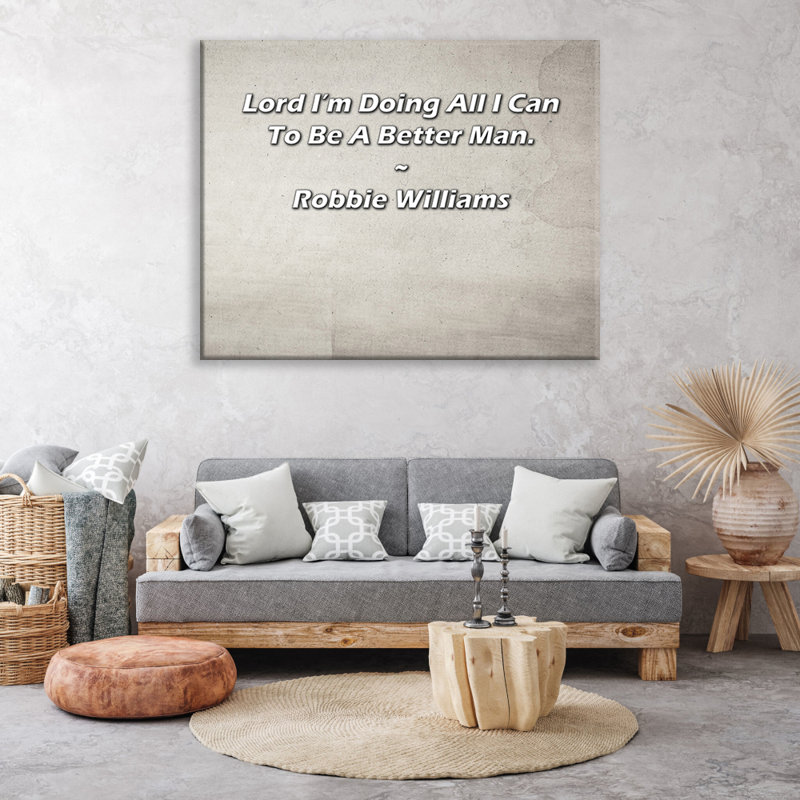 Citation artistique «Lord I’m Doing All I Can To Be A Better Man». Toile tendue par Robbie Williams