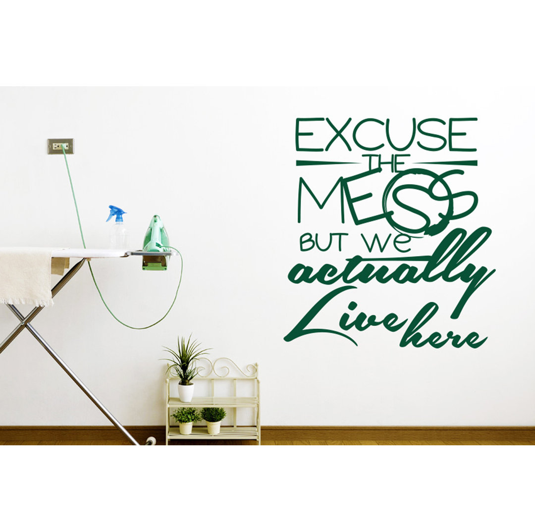 Excuse the Mess But We Actually Live Here Wall Sticker