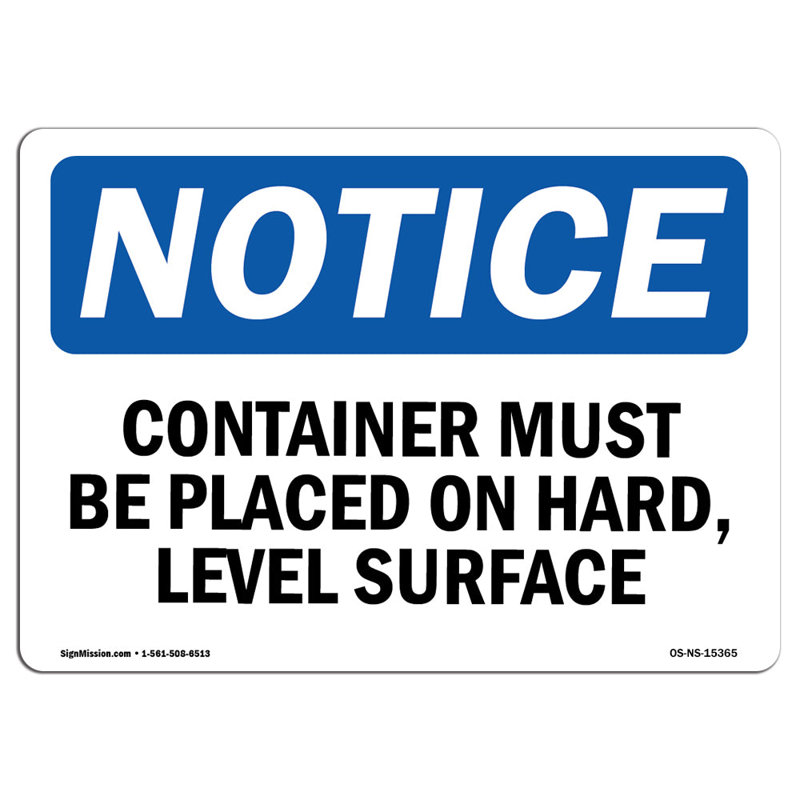 OSHA Notice - NOTICE Container Must Be On Hard Level Surface Sign | Heavy Duty