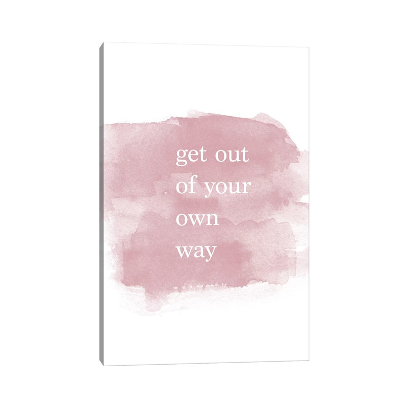 Get Out Of Your Own Way by Chelsea Victoria - Wrapped Canvas Gallery-Wrapped Canvas Giclée, 66.04 cm H x 45.72 cm W