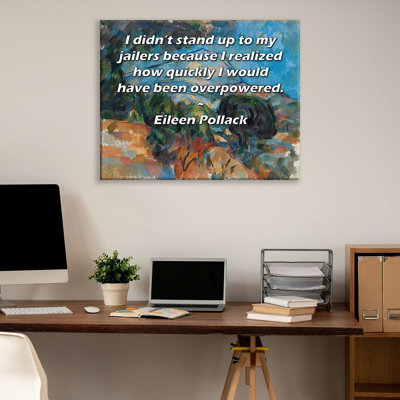 Toile tendue ArtsyQuotes Gallery par Eileen Pollack: «Je n’ai pas résisté à mes geôliers, car j’ai réalisé à quelle vitesse j’aurais été accablé».