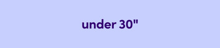 under 30"