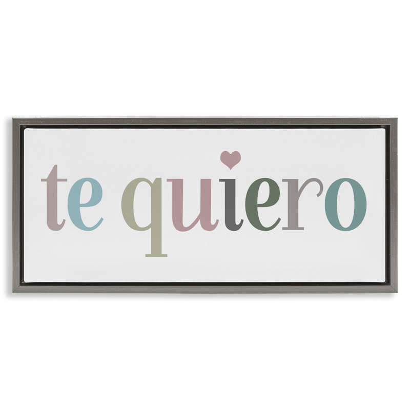 «Te Quiero Romantic», art mural gris encadré flottant par SD Graphics Studio, H 14 po x l 31 po, Cadre flottant gris lustré