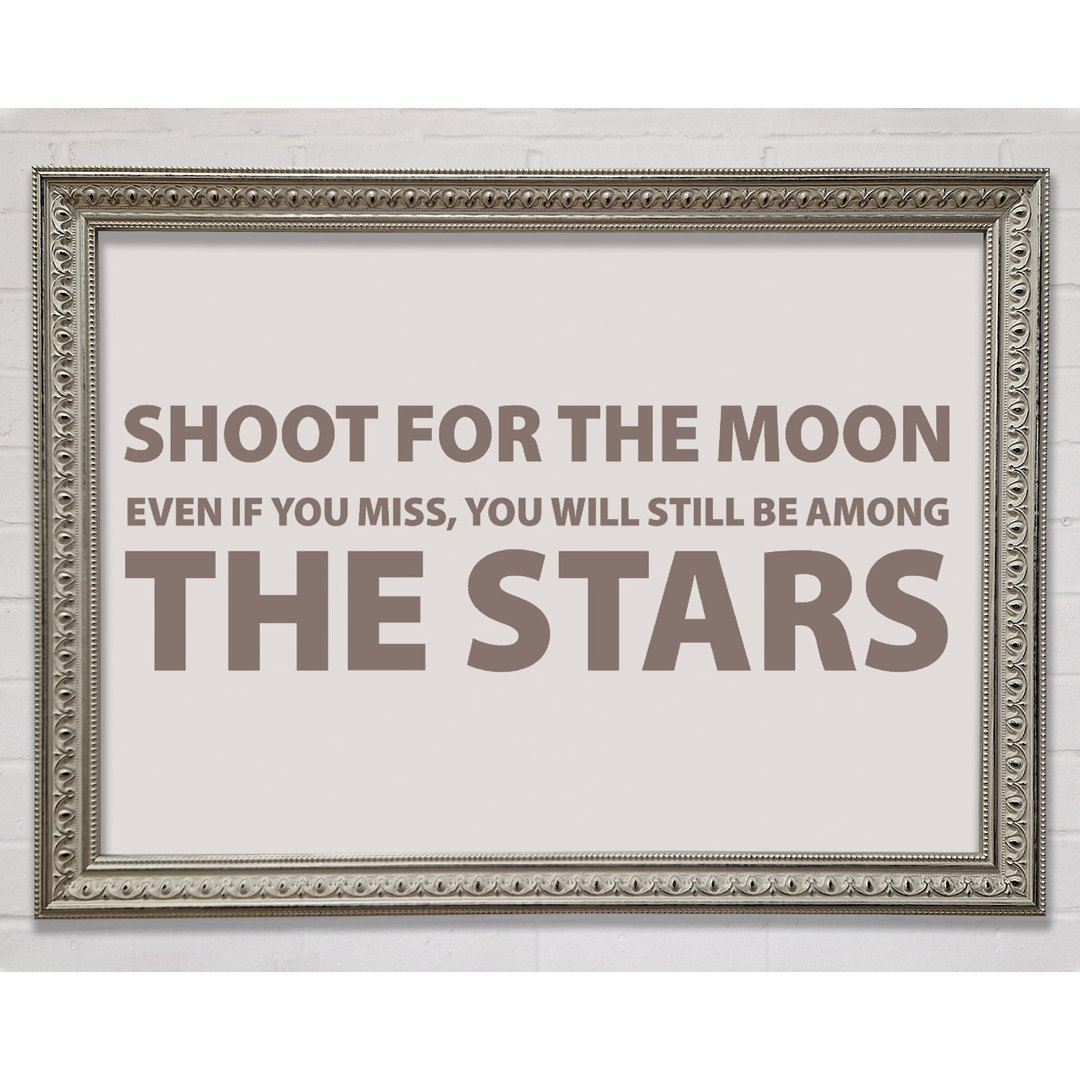 Motivationszitat Shoot For The Moon Grau Gerahmter Druck