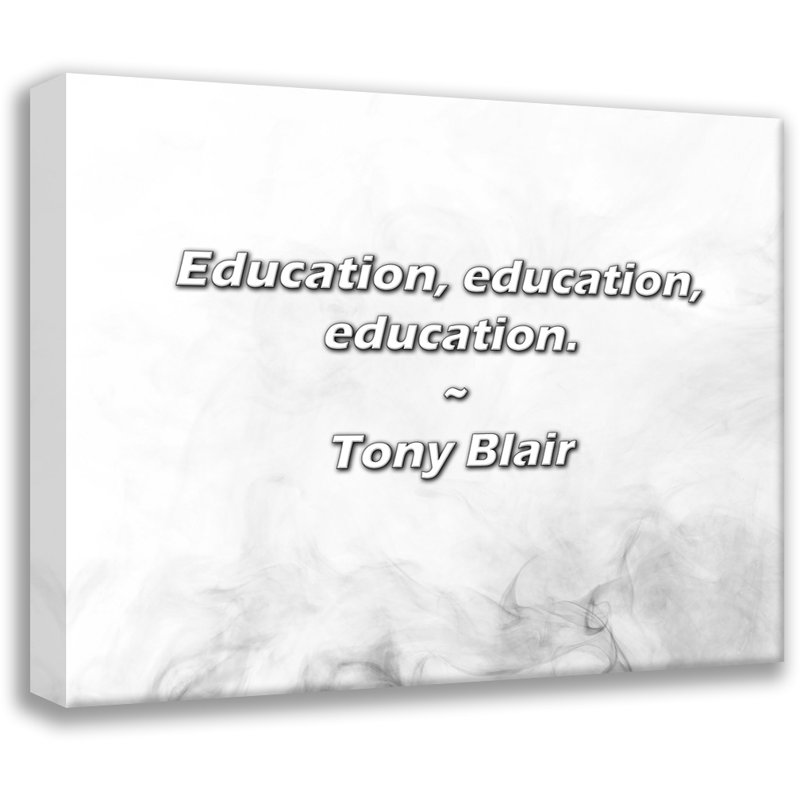 Citation de Tony Blair: Éducation, éducation, éducation., H 26 po x l 32 po