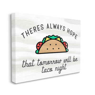 " Always Hopeful Taco Night Funny Kitchen Sign " by Daphne Polselli