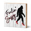 Panneau en bois Bigfoot Feelin' Sassy - Décoration Bigfoot amusante