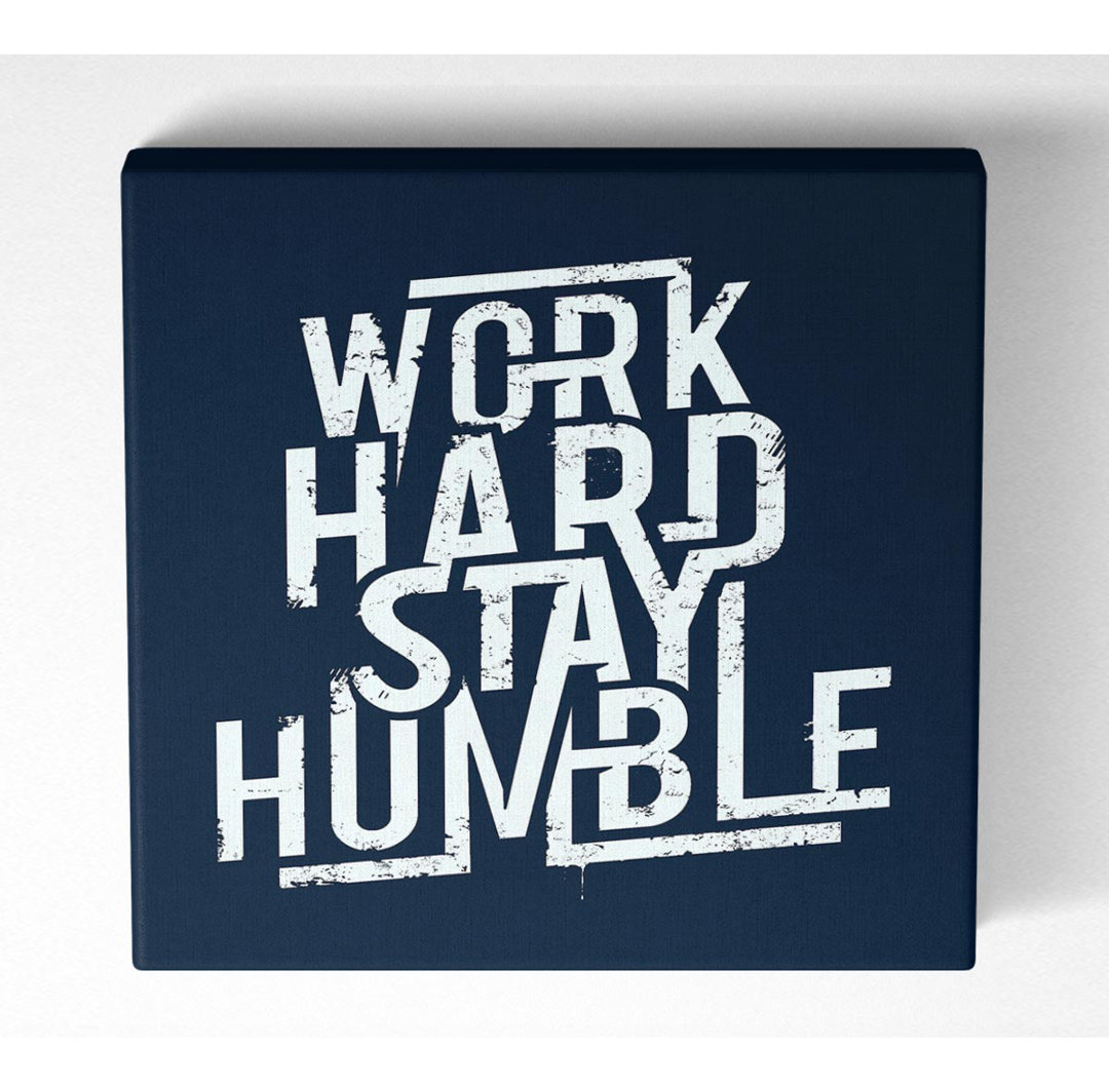 Work Hard Stay Humble Blue - Leinwanddrucke